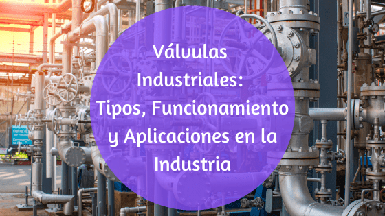 Dónde se usan las válvulas industriales