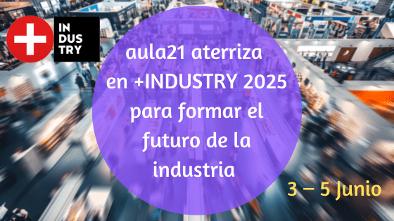 aula21 participará en +INDUSTRY 2025