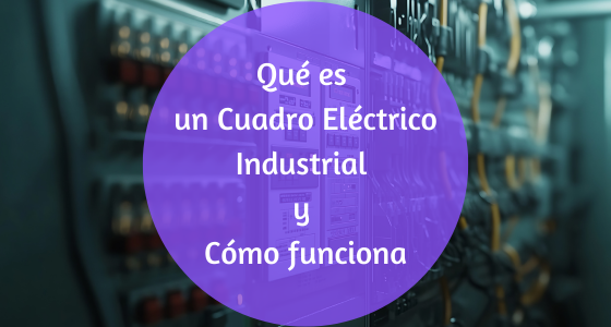 qué es un cuadro eléctrico industrial y cómo funciona