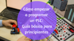 Qué debo saber para aprender a programar un PLC