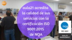 aula21 obtiene la ISO 9001:2015 de NQA y refuerza la calidad de su gestión
